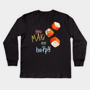 You Maki Me Happy Kids Long Sleeve T-Shirt